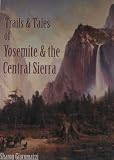 Trails & Tales of Yosemite & the Central Sierra