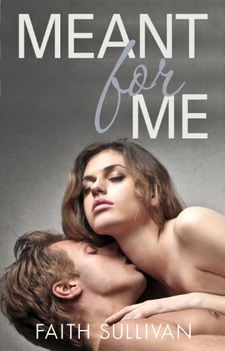 Meant for Me (Take Me Now) by Faith Sullivan Meant for Me (Take Me Now) by Faith Sullivan