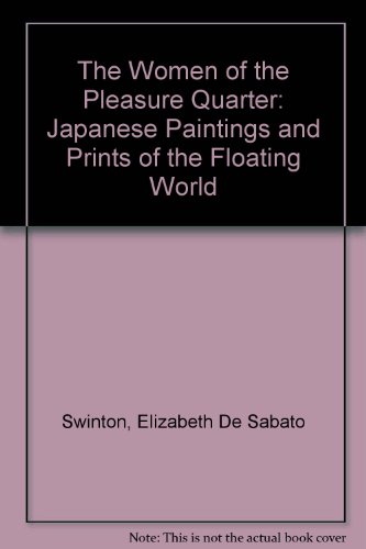 The Women of the Pleasure Quarter: Japanese Paintings and Prints of the Floating World