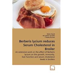 Berberis lycium reduces Serum Cholesterol in Broiler: An extensive work on the affect of Berberis lycium on the growth, immunity, liver function and serum cholesterol levels in broilers