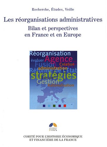 Les r�organisations administratives : Bilan et perspectives en France et en Europe