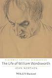The life of William Wordsworth : a critical biography