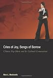 Cries of Joy, Songs of Sorrow: Chinese Pop Music and Its Cultural Connotations