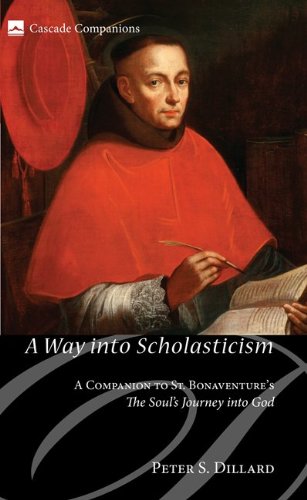 A Way into Scholasticism: A Companion to St. Bonaventure's The Soul's Journey into God (Cascade Companions Book 13)