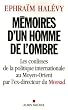 M�moires d'un homme de l'ombre : Les coulisses de la politique internationale au Moyen-Orient par l'ex-directeur du Mossad