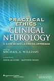 Practical ethics in clinical neurology : a case-based learning approach