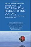 Bankruptcy and Financial Restructuring Law 2010: Top Lawyers on Trends and Key Strategies for the Upcoming Year (Aspatore Thought Leadership)