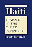 Haiti : trapped in the outer periphery