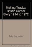 Making tracks : British carrier story, 1914 to 1972