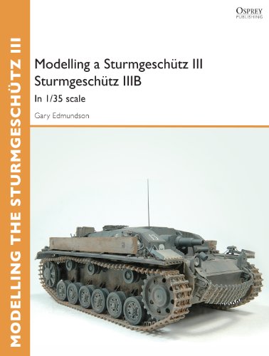 Modelling a Sturmgeschütz III Sturmgeschütz IIIB: In 1/35 scale (Osprey Modelling Guides)