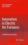 Innovation in Electric Arc Furnaces: Scientific Basis for Selection Image of Innovation in Electric Arc Furnaces: Scientific Basis for Selection