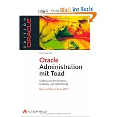 Oracle-Administration mit Toad: Anwendungsadministration, Diagnose und Optimierung. Basiert auf Toad for Oracle v10.0