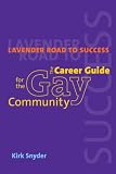 Lavender Road To Success: The Career Guide for the Gay Community