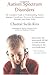 Autism Spectrum Disorders: The Complete Guide to Understanding Autism, Asperger's Syndrome, Pervasive Developmental Disorder, and Other ASDs