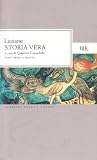 Storia vera. Per le Scuole superiori (Classici greci e latini)