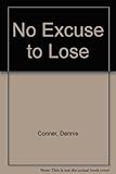 No excuse to lose : winning yacht races with Dennis Conner