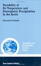 Variability of Air Temperature and Atmospheric Precipitation in the Arctic (Atmospheric and Oceanographic Sciences Library)
