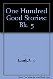 One hundred good stories