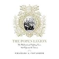 The Pope's Legion (The Multinational Fighting Force That Defended the Vatican) (Hardcover)