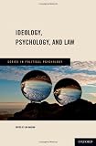 Ideology, Psychology, and Law (Series in Political Psychology)