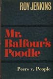 Mr. Balfour`s poodle: An account of the struggle between the House of Lords and the government of Mr. Asquith
