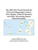 Review ICON Group International, Inc.  / The 2007-2012 World Outlook for Web-Fed Lithographic Counter, Floor Display, Point-Of-Purchase, and Other Advertising Display Material Printing