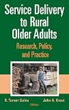 Service Delivery to Rural Older Adults: Research, Policy and Practice