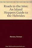Roads to the isles : an island hoppers guide to the Hebrides