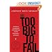 Too Big to Fail: The Inside Story of How Wall Street and Washington Fought to Save the FinancialSystem--and Themselves