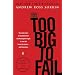 Too Big to Fail: The Inside Story of How Wall Street and Washington Fought to Save the FinancialSystem--and Themselves