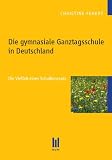 Produkt-Bild: Die gymnasiale Ganztagsschule in Deutschland: Die Vielfalt eines Schulkonzepts
