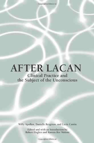 After Lacan: Clinical Practice and the Subject of the Unconscious (SUNY series in Psychoanalysis and Culture)