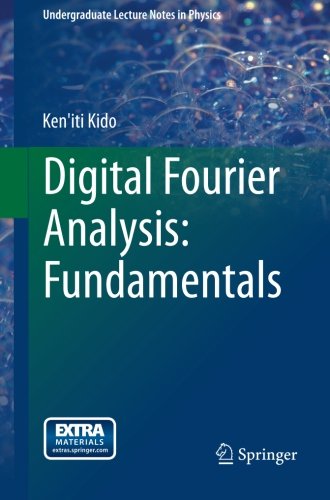 Digital Fourier Analysis: Fundamentals (Undergraduate Lecture Notes in Physics)