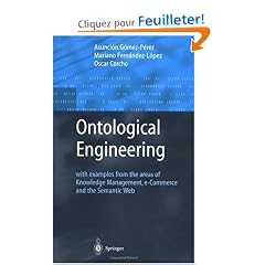 Ontological Engineering: With Examples from the Areas of Knowledge Management, E-Commerce and Semantic Web
