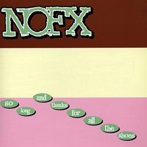 NOFX -  So long and thanks for all the shoes