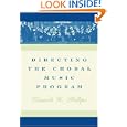 Directing the Choral Music Program by Kenneth H. Phillips