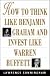 How to Think Like Benjamin Graham and Invest Like Warren Buffett