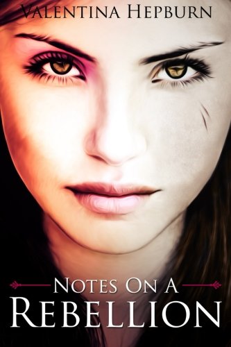 Notes on a Rebellion (Notes from Random Knight) (Volume 1), by Valentina Hepburn