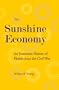 The Sunshine Economy: An Economic History of Florida since the Civil War