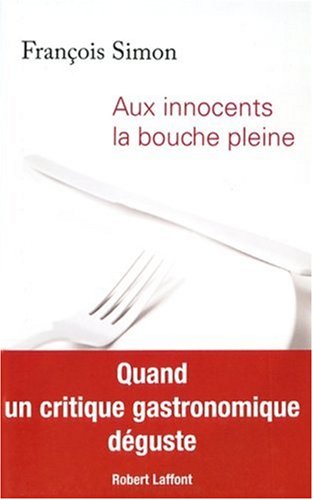 Aux innocents la bouche pleine by François Simon