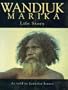 Wandjuk Marika: Life Story