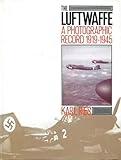 The Luftwaffe : a photographic record 1919-1945