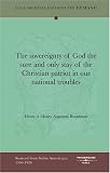 The Sovereignty Of God The Sure And Only Stay Of The Christian Patriot In Our National Troubles