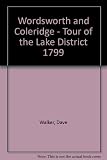 Wordsworth and Coleridge tour of the Lake District 1799 : a 137 mile walk around one of the most beautiful parts of Britain - the Lake District