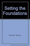 Setting the foundations : a guide to the study of the life and teaching of Jesus Christ as presented in the first three Gospels