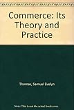 Commerce : its theory and practice