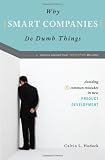 Why Smart Companies Do Dumb Things: Avoiding Eight Common Mistakes in New Product Development