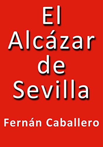 El Alcazar de Sevilla (Spanish Edition)
