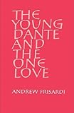 The young Dante and the one love : two lectures on the Vita Nova