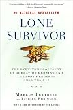 Lone Survivor-The Eyewitness Account of Operation Redwing and the Lost Heroes of Seal Team 10